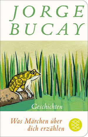 Was Märchen über dich erzählen - Jorge Bucay - Books - FISCHER Taschenbuch - 9783596523191 - September 28, 2022