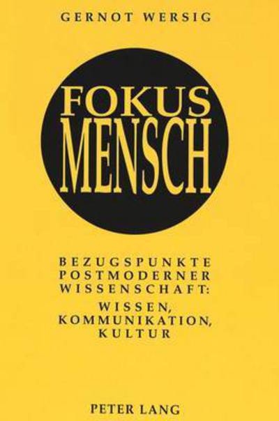 Cover for Wersig Gernot Wersig · Fokus Mensch: Bezugspunkte postmoderner Wissenschaft: Wissen, Kommunikation, Kultur (Paperback Book) (1993)