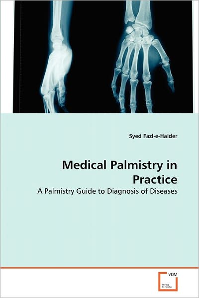 Cover for Syed Fazl-e-haider · Medical Palmistry in Practice: a Palmistry Guide to Diagnosis of Diseases (Paperback Book) (2011)