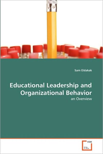 Cover for Sam Eldakak · Educational Leadership and Organizational Behavior: an Overview (Paperback Book) (2010)