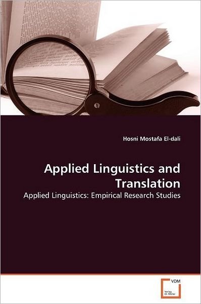 Cover for Hosni Mostafa El-dali · Applied Linguistics and Translation: Applied Linguistics: Empirical Research Studies (Paperback Book) (2011)