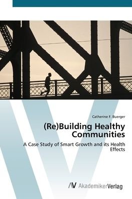 Cover for Buerger · (Re)Building Healthy Communitie (Bok) (2012)