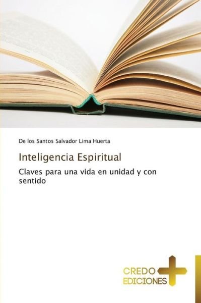 Cover for De Los Santos Salvador Lima Huerta · Inteligencia Espiritual: Claves Para Una Vida en Unidad Y Con Sentido (Paperback Book) [Spanish edition] (2013)