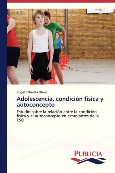 Cover for Rogelio Buceta Otero · Adolescencia, Condición Física Y Autoconcepto (Paperback Book) [Spanish edition] (2013)