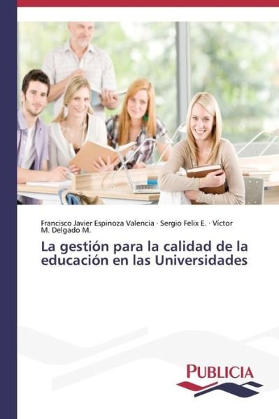 Cover for Víctor M. Delgado M. · La Gestión Para La Calidad De La Educación en Las Universidades (Paperback Book) [Spanish edition] (2014)
