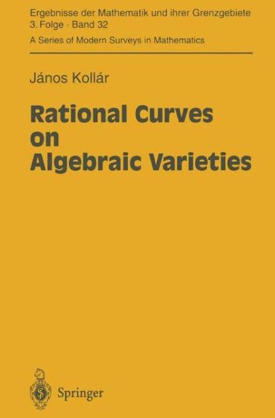 Cover for Janos Kollar · Rational Curves on Algebraic Varieties - Ergebnisse Der Mathematik Und Ihrer Grenzgebiete. 3 Folge /a Series of Modern Surveys in Mathematics (Paperback Book) [1st Ed. Softcover of Orig. Ed. 1996 edition] (2010)