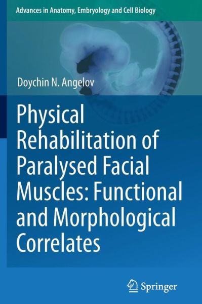 Cover for Doychin N. Angelov · Physical Rehabilitation of Paralysed Facial Muscles: Functional and Morphological Correlates - Advances in Anatomy, Embryology and Cell Biology (Paperback Book) (2011)