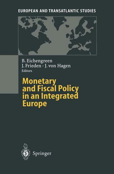 Cover for Barry Eichengreen · Monetary and Fiscal Policy in an Integrated Europe - European and Transatlantic Studies (Taschenbuch) [Softcover reprint of the original 1st ed. 1995 edition] (2011)