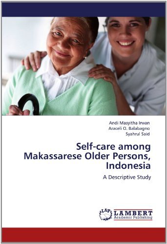 Self-care Among Makassarese Older Persons, Indonesia: a Descriptive Study - Syahrul Said - Livros - LAP LAMBERT Academic Publishing - 9783659123191 - 16 de maio de 2012