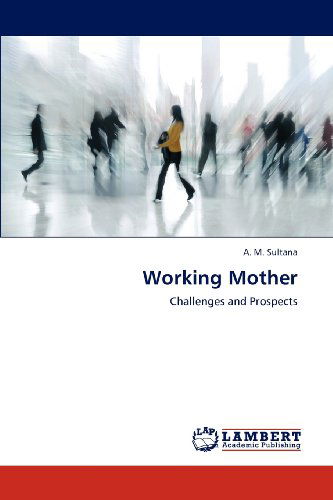 Cover for A. M. Sultana · Working Mother: Challenges and Prospects (Paperback Book) (2012)