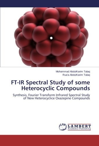 Cover for Rua'a Abdulkarim Talaq · Ft-ir Spectral Study of Some Heterocyclic Compounds: Synthesis, Fourier Transform Infrared Spectral Study of New Heterocyclice Oxazepine Compounds (Paperback Bog) (2012)