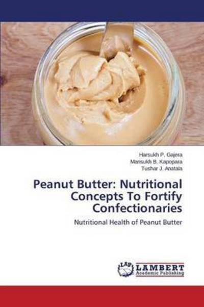 Cover for Gajera Harsukh P · Peanut Butter: Nutritional Concepts to Fortify Confectionaries (Paperback Bog) (2015)