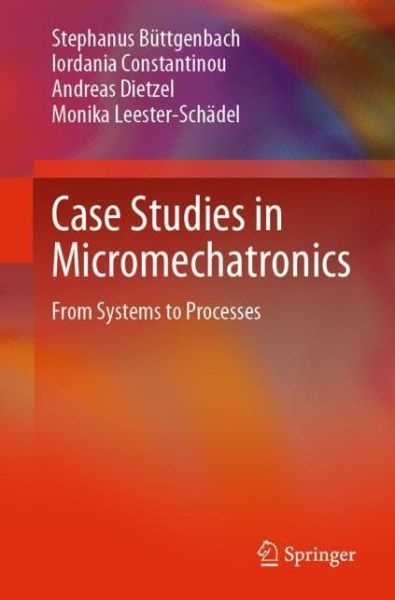 Cover for Stephanus Buttgenbach · Case Studies in Micromechatronics: From Systems to Processes (Paperback Book) [2020 edition] (2020)