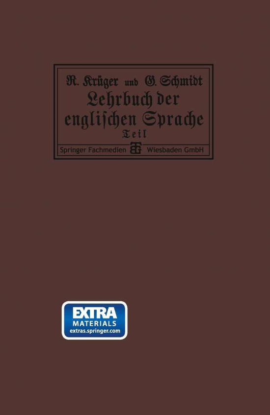 Cover for Georg Schmidt · Lehrbuch Der Englischen Sprache: Erster Teil: Mit Einem Plan Von London, Einer Karte Von England Und Einer Münztafel (Paperback Book) [German, Softcover Reprint of the Original 1st Ed. 1915 edition] (1915)