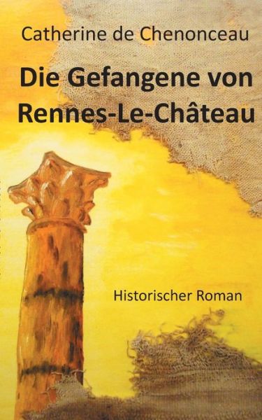 Cover for Catherine De Chenonceau · De Chenonceau:Die Gefangene von Rennes- (Book) (2019)