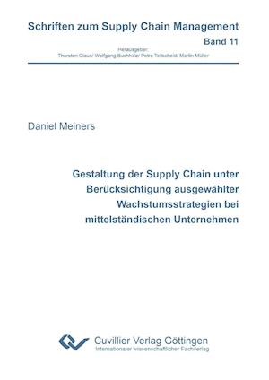 Cover for Daniel Meiners · Gestaltung der Supply Chain unter Berücksichtigung ausgewählter Wachstumsstrategien bei mittelständischen Unternehmen (Paperback Book) (2016)