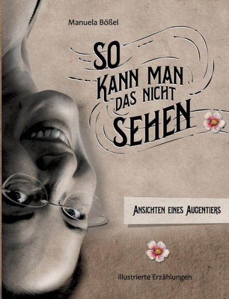 Cover for Manuela Bossel · So Kann Man Das Nicht Sehen (Paperback Book) (2015)