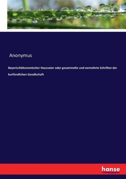 Cover for Anonymus · Bayerischökonomischer Hausvate (Bok) (2017)