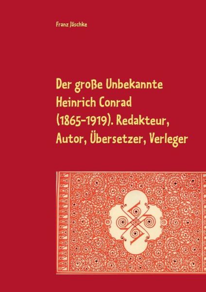 Der große Unbekannte Heinrich C - Jäschke - Books -  - 9783746016191 - July 12, 2019