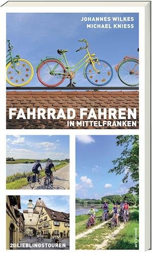 Fahrradfahren in Mittelfranken - Johannes Wilkes - Books - ars vivendi - 9783747204191 - September 12, 2022