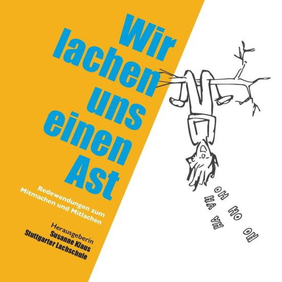 Cover for Wir lachen uns einen Ast: Redewendungen zum Mitmachen und Mitlachen (Paperback Book) (2018)