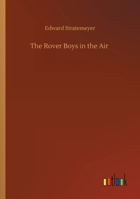 Cover for Edward Stratemeyer · The Rover Boys in the Air (Taschenbuch) (2020)