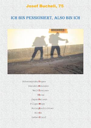 Cover for Josef Bucheli · Ich bin pensioniert, also bin ich (Hardcover Book) (2021)