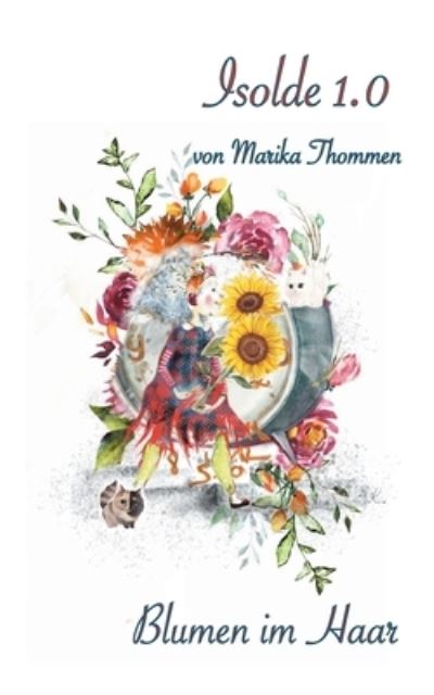 Isolde - Marika Thommen - Livros - Books on Demand - 9783754329191 - 19 de agosto de 2021
