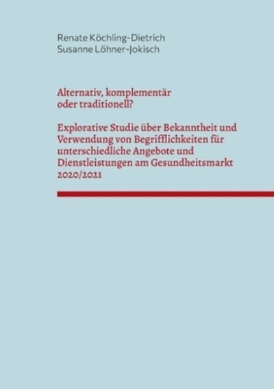 Cover for Renate Koechling-Dietrich · Alternativ, komplementar oder traditionell? (Paperback Book) (2022)