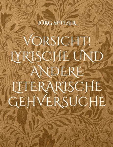 Cover for Joerg Spitzer · Vorsicht! Lyrische und andere literarische Gehversuche (Paperback Book) (2021)