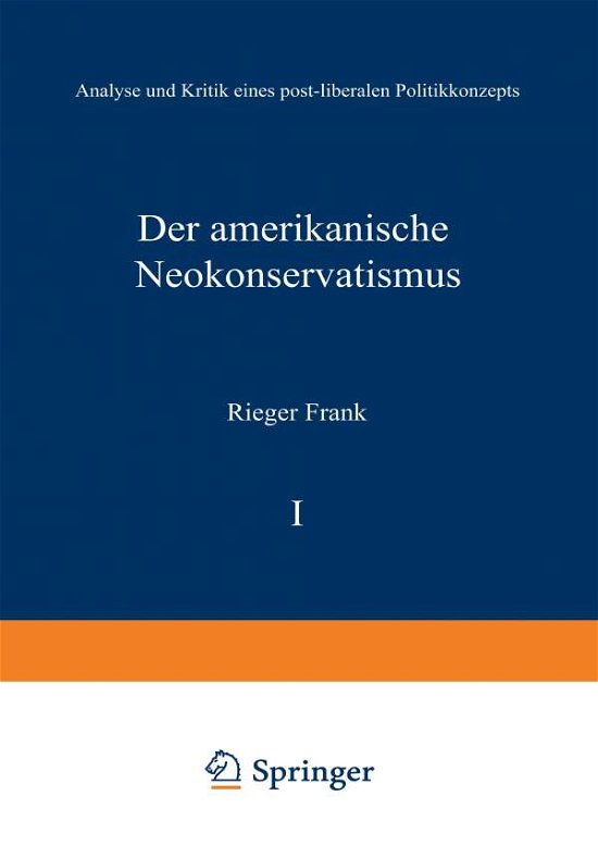 Cover for Rieger Frank · Der Amerikanische Neokonservatismus: Analyse Und Kritik Eines Post-Liberalen Politikkonzepts (Paperback Bog) [1989 edition] (1989)