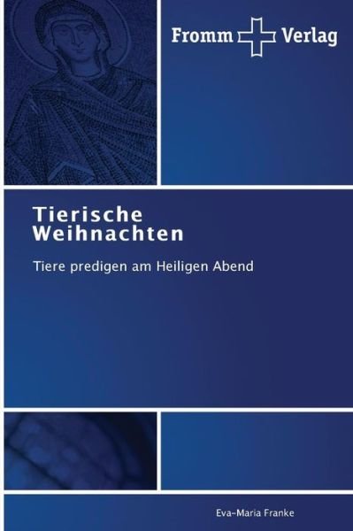 Cover for Eva-maria Franke · Tierische Weihnachten: Tiere Predigen Am Heiligen Abend (Paperback Book) [German edition] (2014)