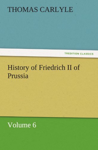 Cover for Thomas Carlyle · History of Friedrich II of Prussia: Volume 6 (Tredition Classics) (Taschenbuch) (2011)