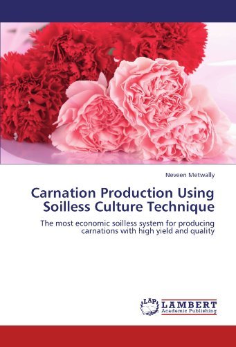 Cover for Neveen Metwally · Carnation Production Using Soilless Culture Technique: the Most Economic Soilless System for Producing Carnations with High Yield and Quality (Paperback Book) (2011)