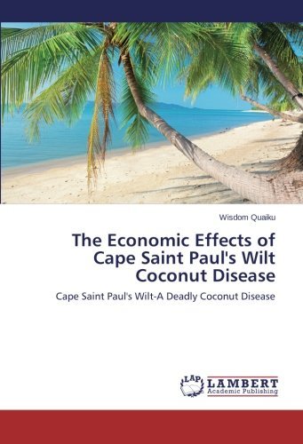 Cover for Wisdom Quaiku · The Economic Effects of Cape Saint Paul's Wilt Coconut Disease: Cape Saint Paul's Wilt-a Deadly Coconut Disease (Paperback Book) (2014)