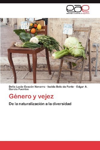 Cover for Edgar A. Garcìa Fuentes · Género Y Vejez: De La Naturalización a La Diversidad (Paperback Bog) [Spanish edition] (2012)