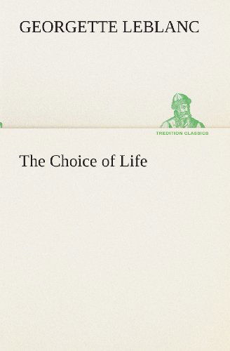 Cover for Georgette Leblanc · The Choice of Life (Tredition Classics) (Paperback Book) (2013)