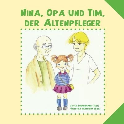 Cover for Silvia Zimmermann · Nina, Opa und Tim, der Altenpfleger (Paperback Book) (2018)