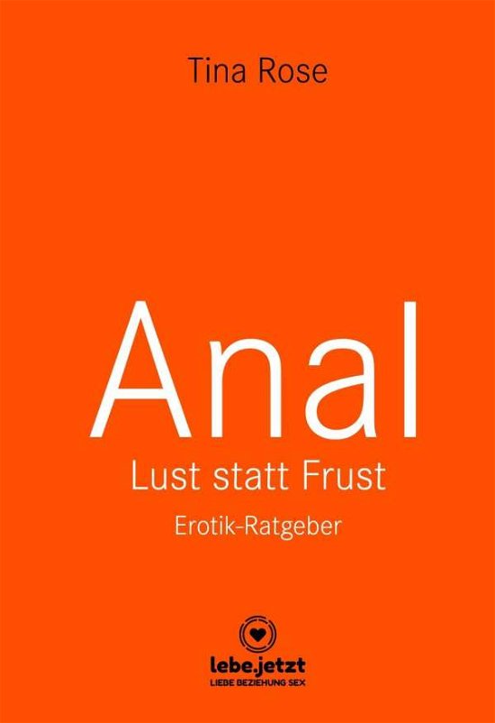 Anal - Lust statt Frust Erotischer - Rose - Bøger -  - 9783862776191 - 