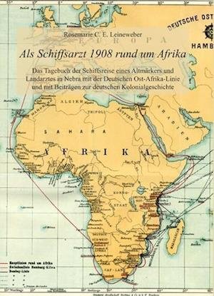 Cover for Rosemarie C. E. Leineweber · Als Schiffsarzt 1908 rund um Afrika (Paperback Bog) (2016)