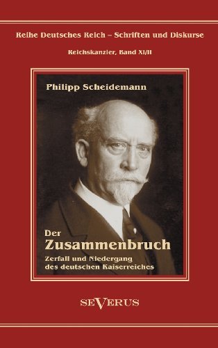 Cover for Philipp Scheidemann · Philipp Scheidemann - Der Zusammenbruch. Zerfall Und Niedergang Des Deutschen Kaiserreiches (Hardcover Book) [German edition] (2012)