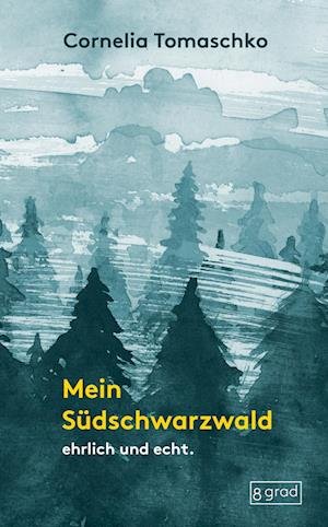 Mein Südschwarzwald - Cornelia Tomaschko - Books - 8 grad verlag GmbH & Co. KG - 9783910228191 - September 22, 2023