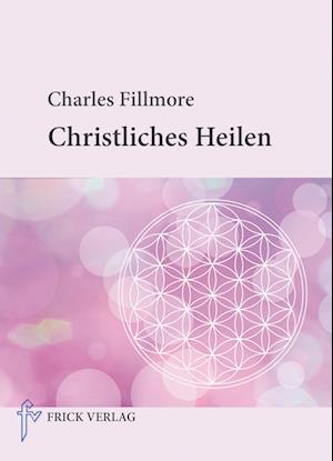 Cover for Charles Fillmore · Christliches Heilen (Paperback Book) (2015)