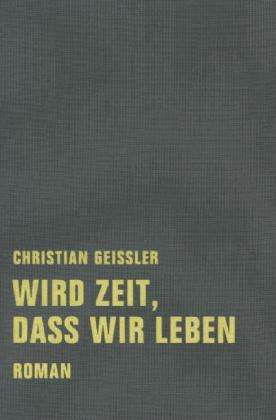 Cover for Geissler · Wird Zeit, daß wir leben (Book)