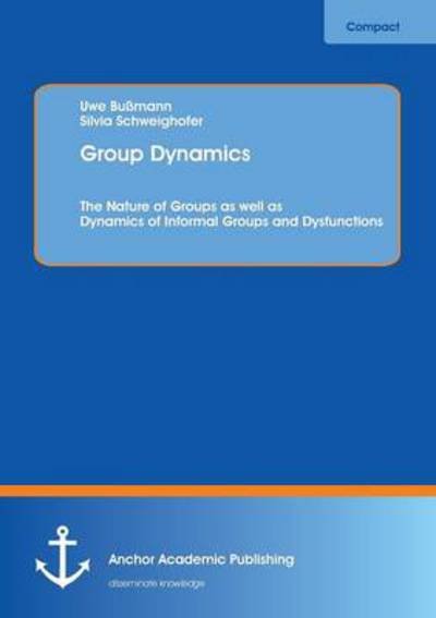 Cover for Uwe Bussmann · Group Dynamics: the Nature of Groups As Well As Dynamics of Informal Groups and Dysfunctions (Pocketbok) (2013)