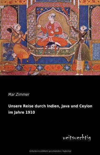 Cover for Mar Zimmer · Unsere Reise Durch Indien, Java Und Ceylon Im Jahre 1910 (Paperback Book) [German edition] (2013)