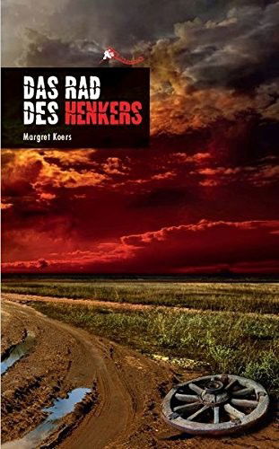 Das Rad des Henkers - Margret Koers - Książki - Rosenhus Verlag - 9783980630191 - 21 listopada 2016