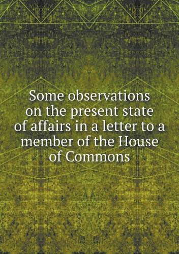 Cover for Member of Parliament · Some Observations on the Present State of Affairs in a Letter to a Member of the House of Commons (Pocketbok) (2013)