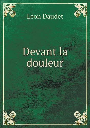 Cover for Léon Daudet · Devant La Douleur (Paperback Book) [French edition] (2013)