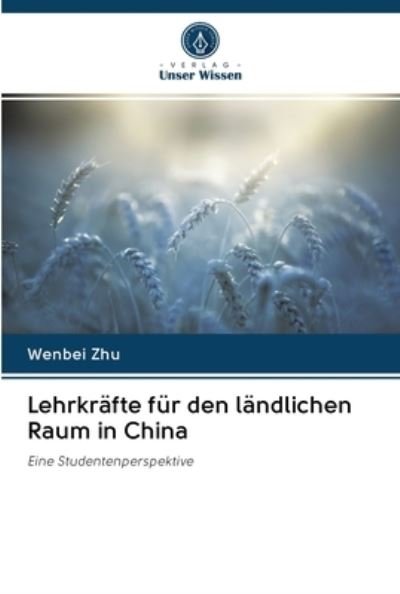 Cover for Wenbei Zhu · Lehrkrafte fur den landlichen Raum in China (Taschenbuch) (2020)